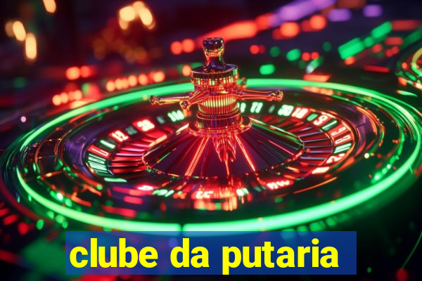 clube da putaria